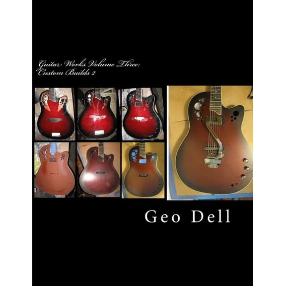 Guitar Works: Guitar Works Volume Three: Custom Builds 2 (Paperback)