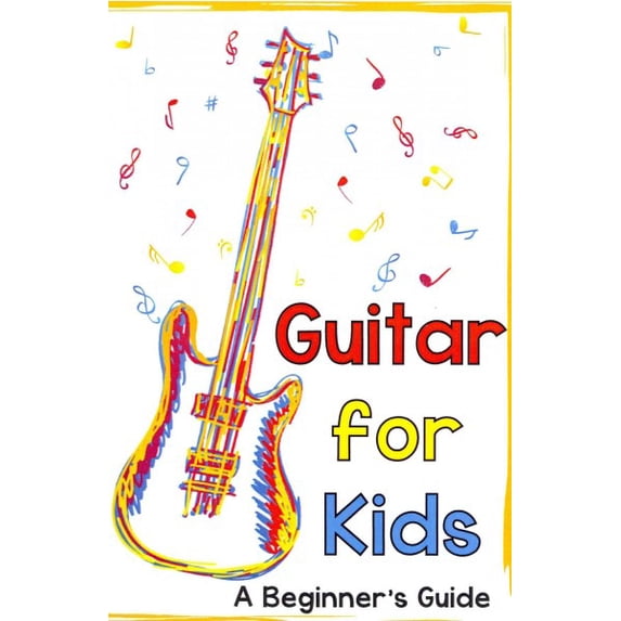 Guitar for Kids: A Beginner's Guide (Paperback)