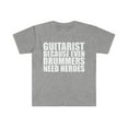thumbnail image 1 of Guitarist because Drummers need heroes Unisex T-shirt S-3XL Guitar Player, 1 of 2