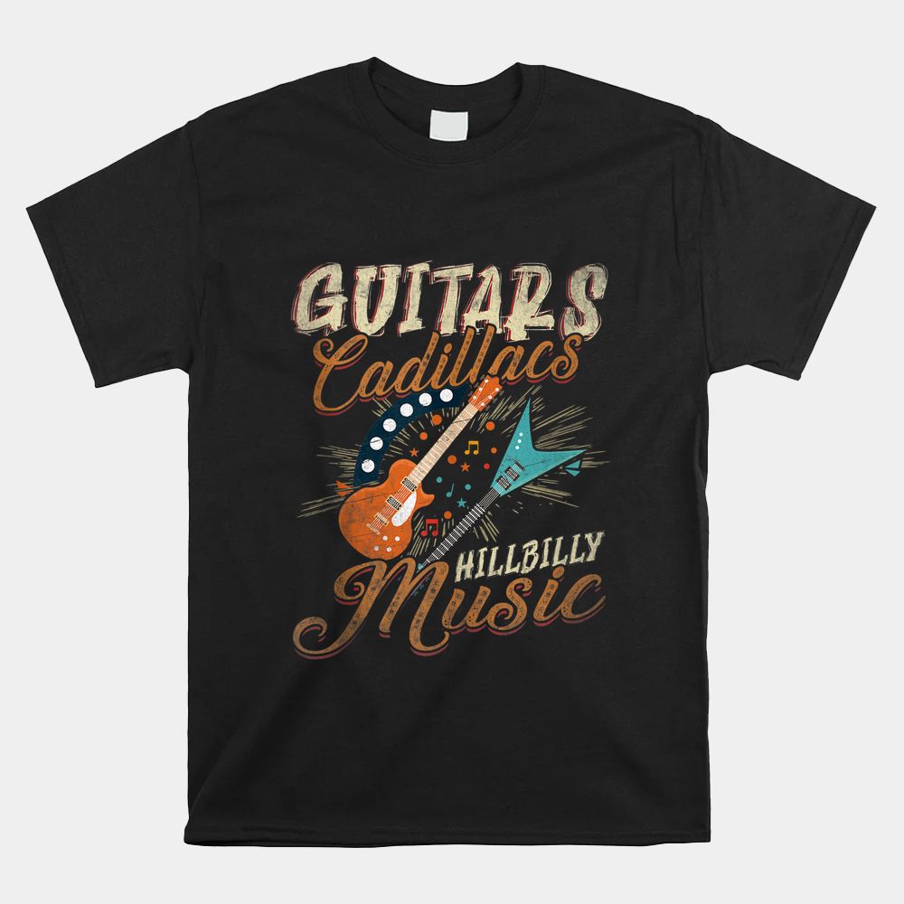 Guitars Cadillacs Hillbilly Music Shirt