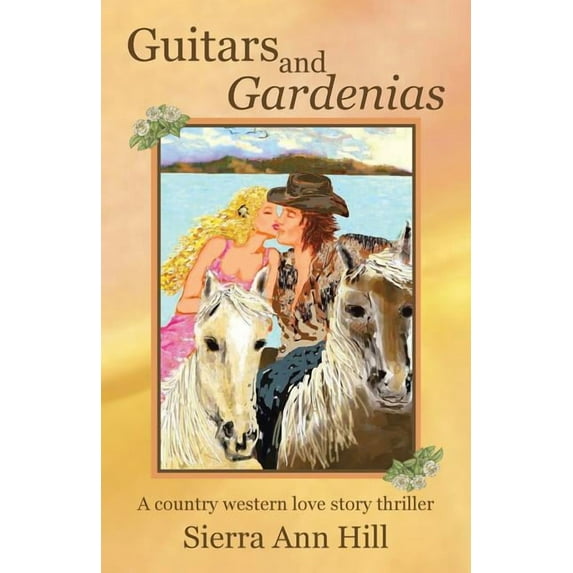 Guitars and Gardenias : A Country Western Love Story Thriller