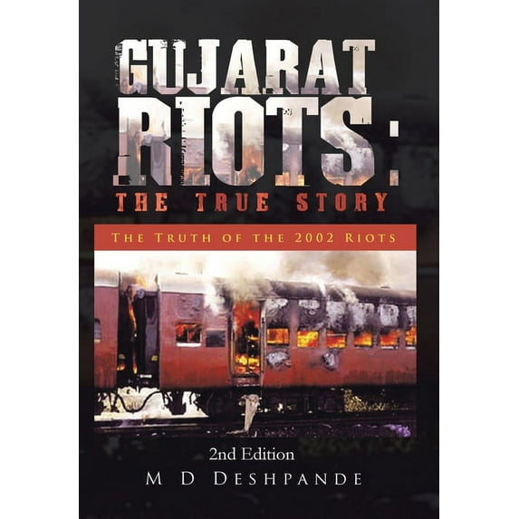 Gujarat Riots: the True Story: The Truth of the 2002 Riots (Hardcover) by Deshpande