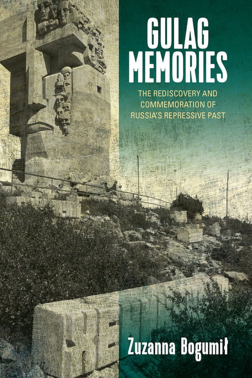 Gulag Memories: The Rediscovery and Commemoration of Russia's Repressive Past, (Hardcover)