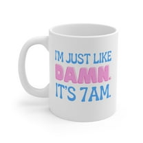 Gulf Coast Online Swiftea Mug I'm Just Like Damn It's 7am Ceramic 11oz Cup