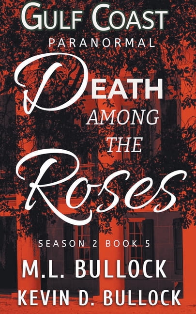 Gulf Coast Paranormal Season Two Death Among the Roses, Book 5, (Paperback)