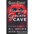 thumbnail image 1 of Gulf Coast Paranormal Season Two: The Haunting at Goliath Cave (Series #3) (Paperback), 1 of 1