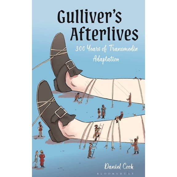 Gulliver's Afterlives: 300 Years of Transmedia Adaptation, (Hardcover)