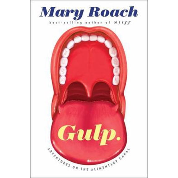 Pre-Owned Gulp: Adventures on the Alimentary Canal (Hardcover) by Mary Roach