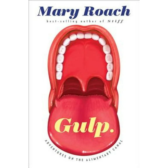 Pre-Owned Gulp: Adventures on the Alimentary Canal (Hardcover) 0393081575 9780393081572