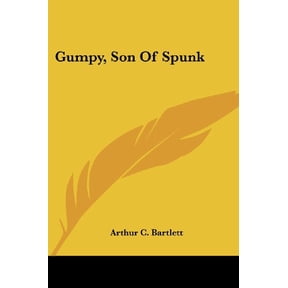 Gumpy, Son of Spunk Paperback 1419181440 9781419181443 Arthur C. Bartlett