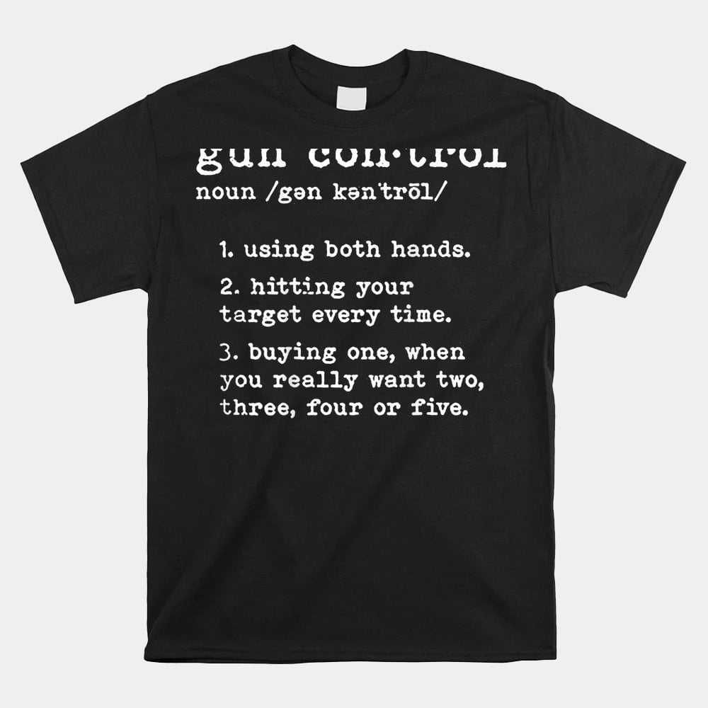 Gun Control Definition Shirt