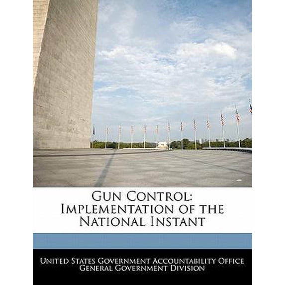 Gun Control: Implementation of the National Instant Paperback
