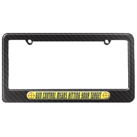 Gun Control Means Hitting Your Target License Plate Frame