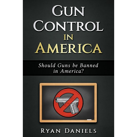 Gun Control : Should Guns Be Banned In America ? (Paperback)