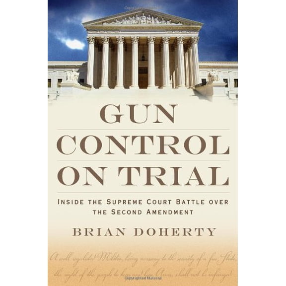 Pre-Owned Gun Control on Trial: Inside the Supreme Court Battle Over the Second Amendment (Hardcover) 1933995254 9781933995250