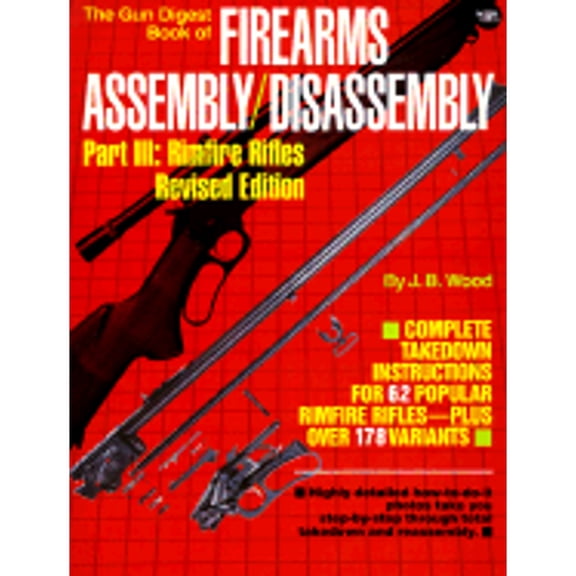 Pre-Owned Gun Digest Book of Firearms Assembly/Disassembly Part III: Rimfire Rifles (Paperback) 0873491521 9780873491525