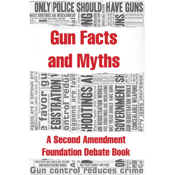 Gun Facts and Myths: A Second Amendment Foundation Debate Book (Paperback)