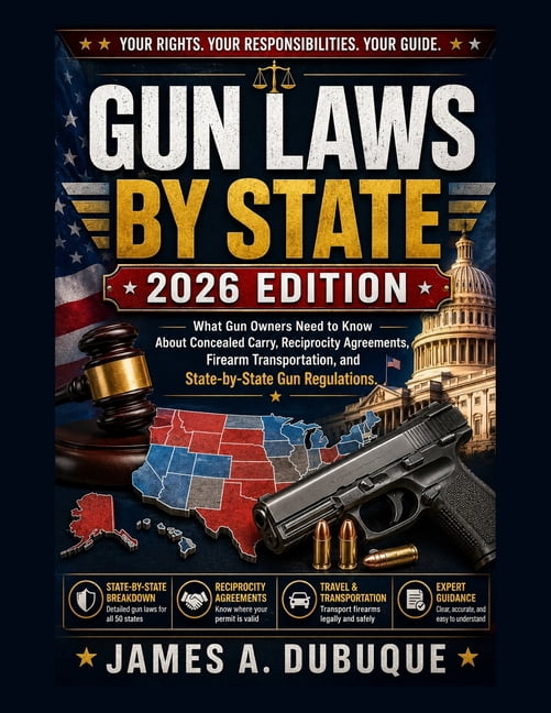 Gun Laws By State 2026 Edition: What Gun Owners Need to Know About Concealed Carry, Reciprocity Agreements, Firearm Tran, (Paperback)