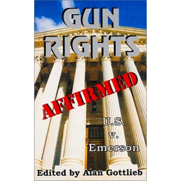 Pre-Owned Gun Rights Affirmed : U. S. V. Emerson 9780936783291 Used