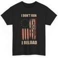 Gun Shirt, Gun American Flag Shirt, I Don't Run I Reload Guns Lovers