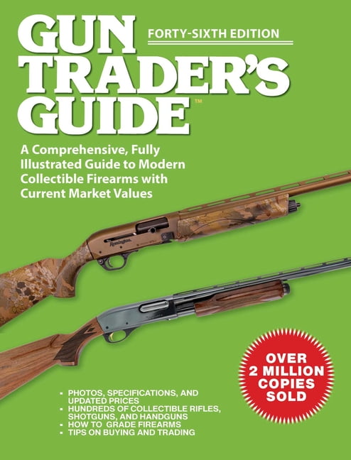 Gun Trader's Guide, Forty-Sixth Edition : A Comprehensive, Fully Illustrated Guide to Modern Collectible Firearms with Current Market Values (Paperback)