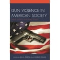thumbnail image 1 of Gun Violence in American Society: Crime, Justice and Public Policy, (Paperback), 1 of 1