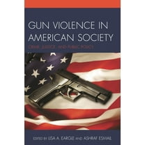 Gun Violence in American Society: Crime, Justice and Public Policy, (Paperback)