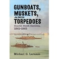 thumbnail image 1 of Gunboats, Muskets, and Torpedoes : Coastal South Carolina, 1861–1865 (Hardcover), 1 of 1