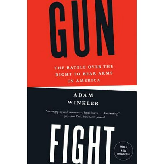 Pre-Owned Gunfight: The Battle Over the Right to Bear Arms in America (Paperback) 0393345831 9780393345834