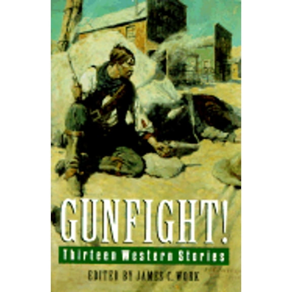 Pre-Owned Gunfight!: Thirteen Western Stories (Hardcover) by James C Work, Clarence E Mulford, Henry O