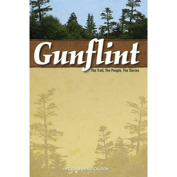 Gunflint: The Trail, the People, the Stories, (Hardcover)