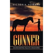 Gunner An Enchanting Tale of a Racehorse, Paperback