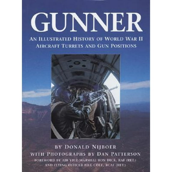 Pre-Owned Gunner: An Illustrated History of World War II Aircraft Turrets and Gun Positions (Paperback) 1550464868 9781550464863
