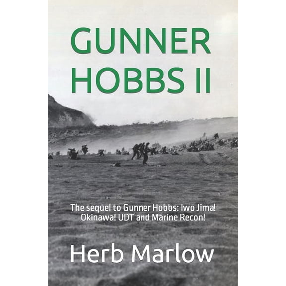 Gunner Hobbs II : The sequel to Gunner Hobbs: Iwo Jima! Okinawa! UDT and Marine Recon! (Paperback)