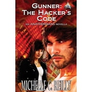 Gunner The Hackers Code An Anathergians Novella, Paperback
