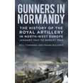 thumbnail image 1 of Gunners in Normandy : The History of the Royal Artillery in North-west Europe, Part 1: 1 June to August 1944 (Hardcover), 1 of 1