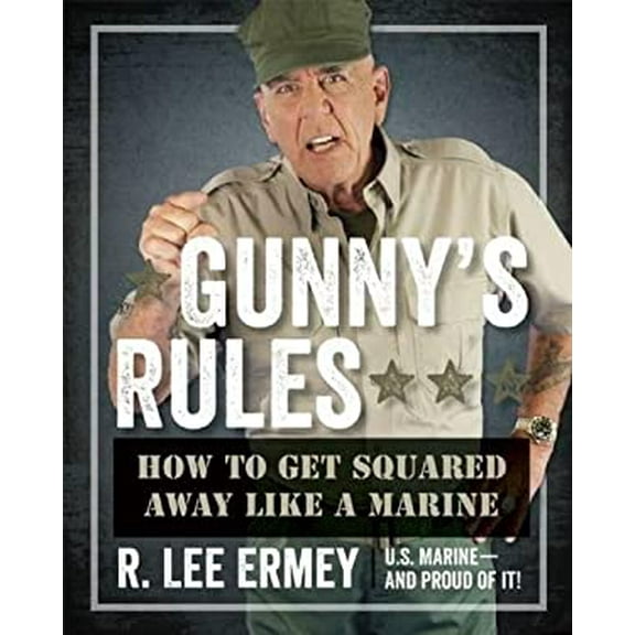 Pre-Owned Gunny's Rules: How to Get Squared Away Like a Marine (Hardcover) 1621571599 9781621571599