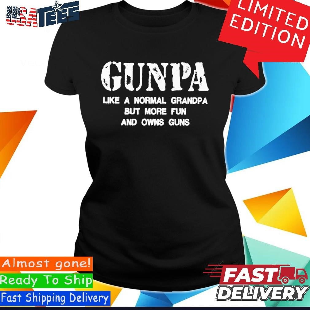 Gunpa Definition Like A Normal Grandpa But More Fun And Owns Guns