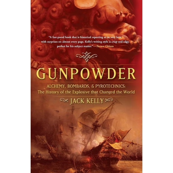 Gunpowder: Alchemy, Bombards, and Pyrotechnics: The History of the Explosive That Changed the World, (Paperback)