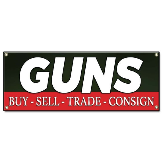 Guns Buy Sell Trade Consign | 48" X 120" Banner | Heavy Duty 13oz. Outdoor Vinyl Single Sided With Grommets | Made in The USA