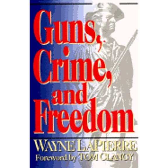 Guns, Crime, and Freedom (Hardcover) by Wayne LaPierre