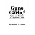 thumbnail image 1 of Guns and Garlic: Myths and Realities of Organized Crime, (Paperback), 1 of 1