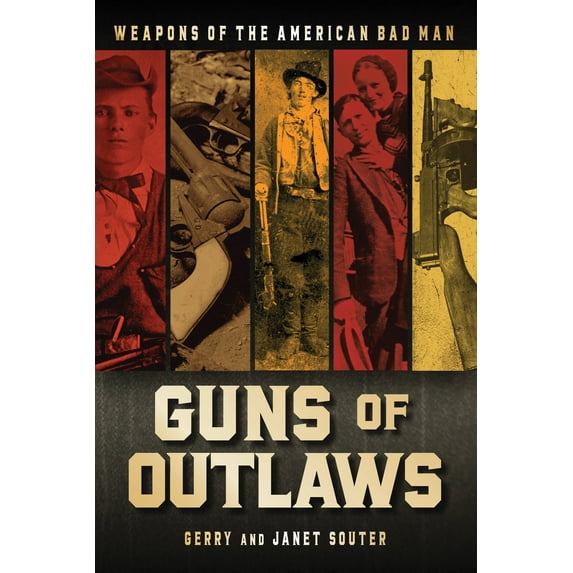 Guns of Outlaws : Weapons of the American Bad Man (Hardcover)