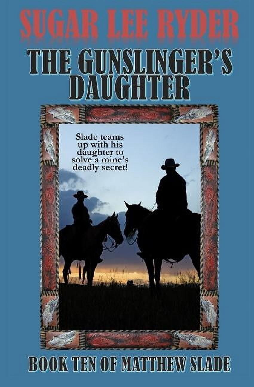 Gunslinger Matthew Slade The Gunslinger's Daughter: Book Ten of Matthew Slade, Book 10, (Paperback)