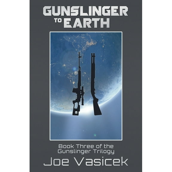 Gunslinger Trilogy Gunslinger to Earth, Book 3, (Paperback)