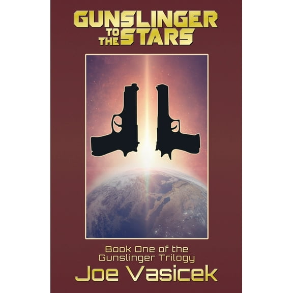 Gunslinger Trilogy Gunslinger to the Stars, Book 1, (Paperback)