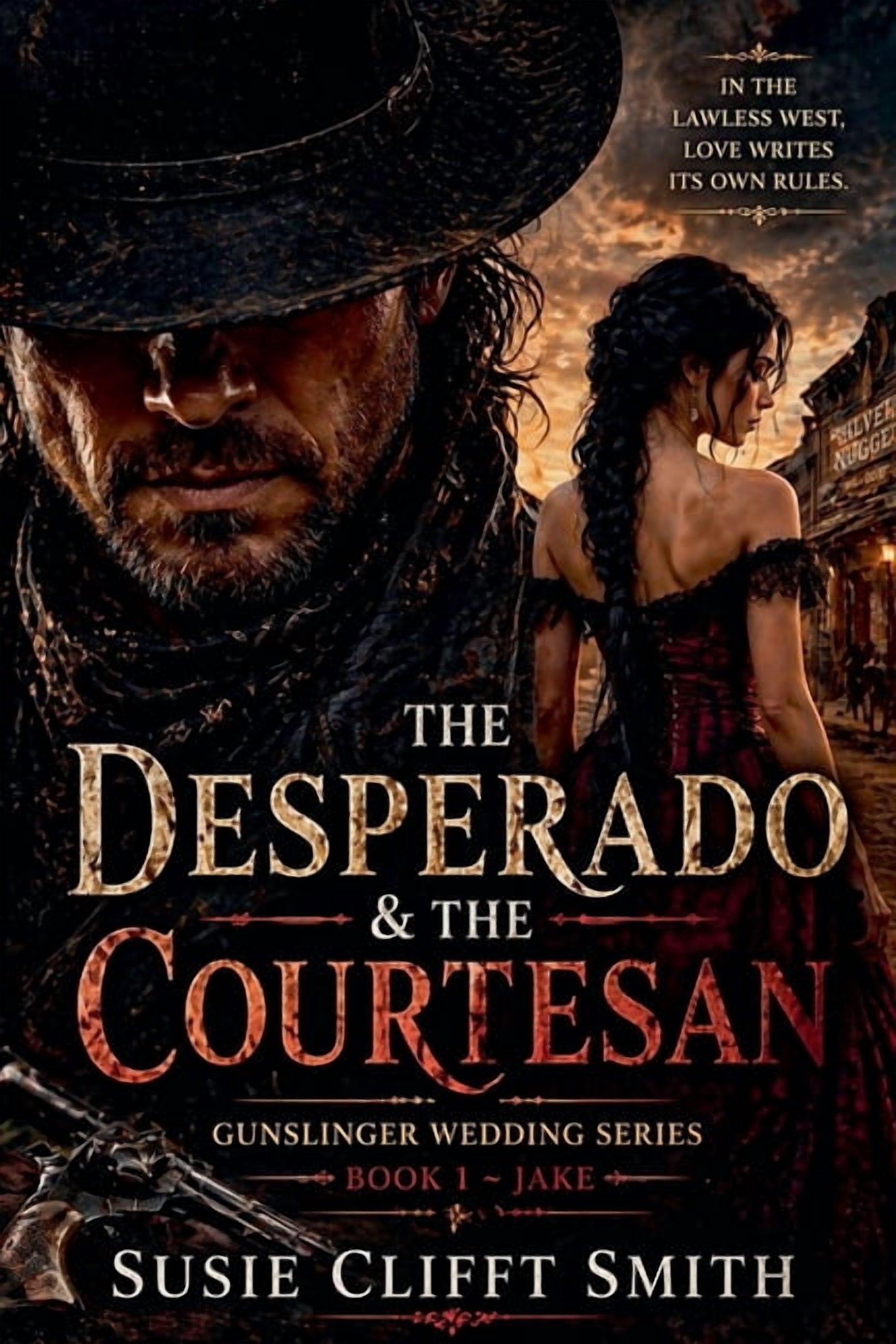 Gunslinger Wedding The Desperado & the Courtesan: In the Lawless West Love Writes Its Own Rules, Book 1, (Paperback)