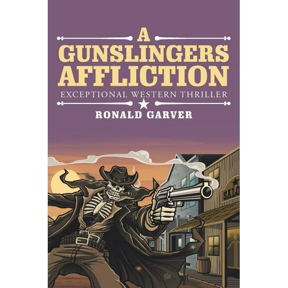 Gunslingers Affliction : Exceptional Western Thriller
