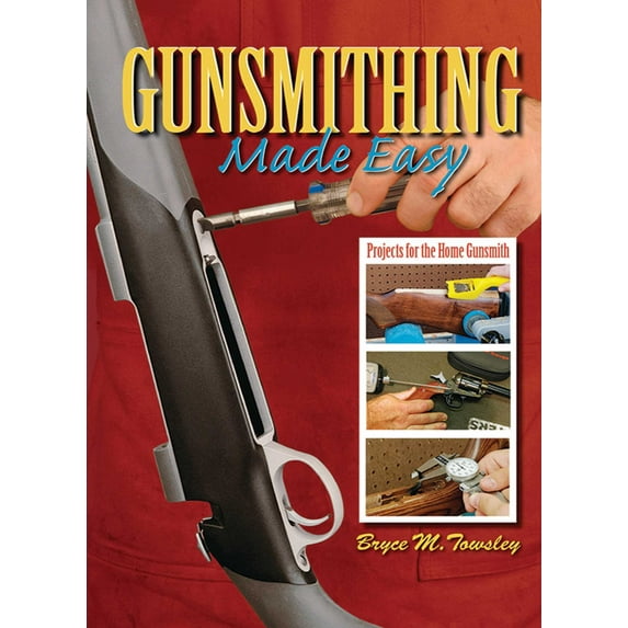 Gunsmithing Made Easy : Projects for the Home Gunsmith (Hardcover)