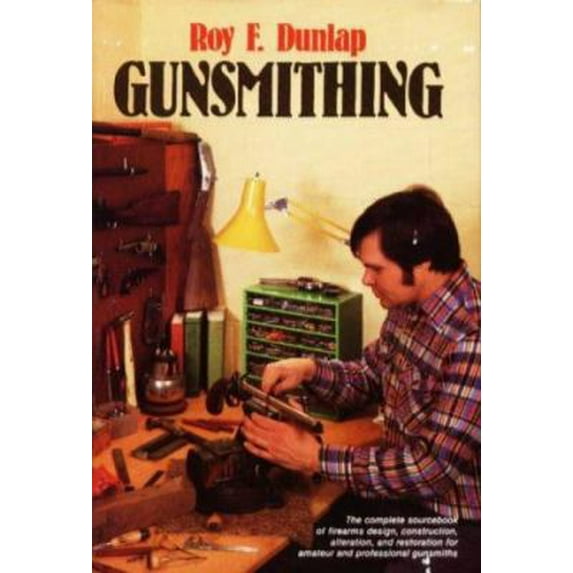 Pre-Owned Gunsmithing: The complete sourcebook of firearms design, construction, alteration, and restoration for amateur and professional gunsmiths (Hardcover) 0811707709 9780811707701